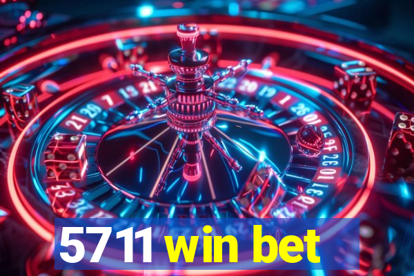 5711 win bet